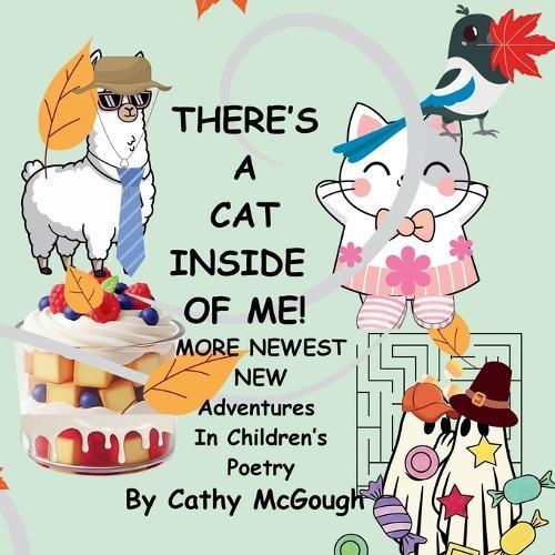 There's a Cat Inside of Me! Book 8: More Newest New Adventures In Children's Poetry