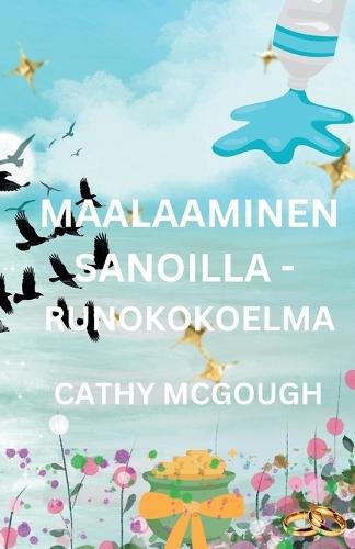 Maalaaminen Sanoilla - Runokokoelma Finnish Edition