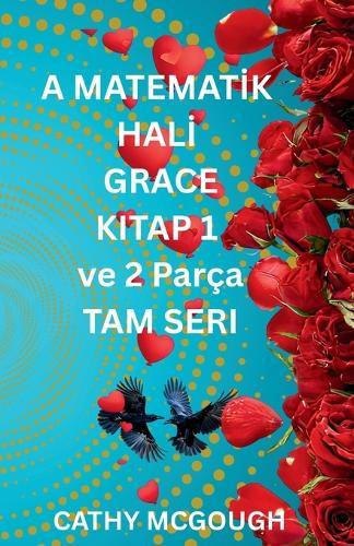 A MATEMATİK HALİ GRACE KITAP 1 ve 2 TAM SERI TURKISH EDITION: Parça; Final Füzyonu