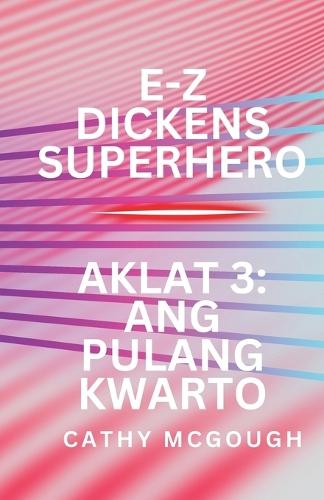 E-Z Dickens Superhero Aklat 3 Filipino Edition: Ang Pulang Kwarto