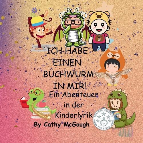 ICH HABE EINEN BÜCHWURM IN MIR! Ein Abenteuer in der Kinderlyrik GERMAN EDITION