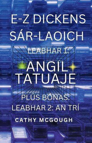 E-Z Dickens Sár-Laoich Leabhar 1 Agus 2 Irish Edition: Leabhar 1: Angil Tatuaje Leabhar 2: An Trí
