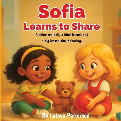 Sofia Learns to Share: A Gentle Story About Kindness and Friendship