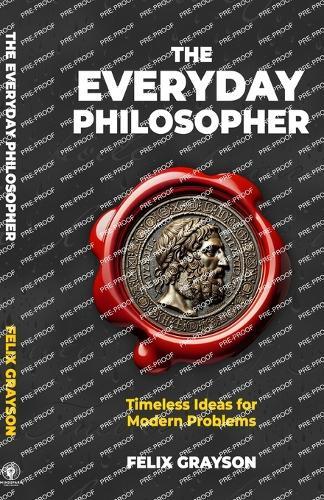 The Everyday Philosopher: Timeless Ideas for Modern Problems