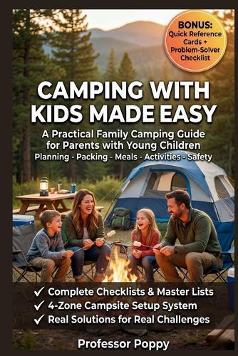 Camping with Kids Made Easy: A Practical Family Camping Guide for Parents with Young Children - Planning, Packing, Meals, Activities & Safety