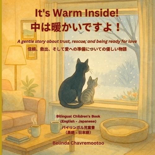 It's Warm Inside! / 中は暖かいですよ！: A bilingual English - Japanese children's story about kindness and trust with a winter cat rescue and pet adoption