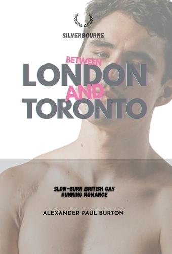 Between London and Toronto: Intentionality in a Gay Expat's Life