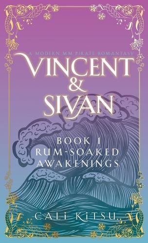 Vincent & Sivan: Book 1: Rum-Soaked Awakenings