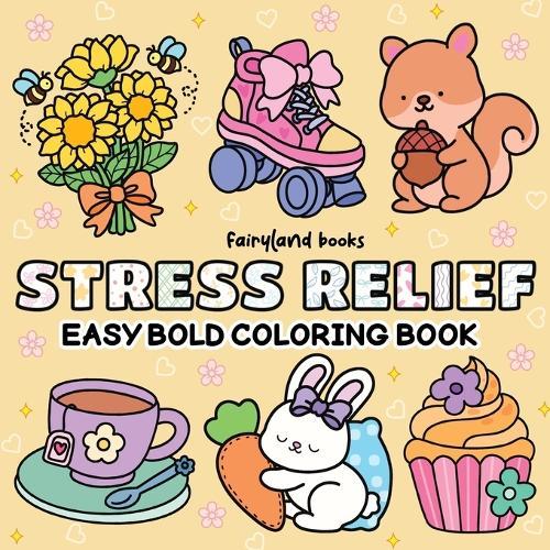 Stress Relief: A Bold and Easy Coloring Book for Adults and Kids Featuring Big, Simple Designs of Animals, Landscapes, Flowers, Patterns, Cute Things & More