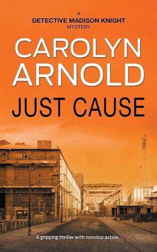 Just Cause: A Ruthless Crime Thriller and Police Procedural