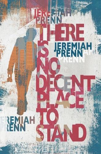 There is No Decent Place to Stand