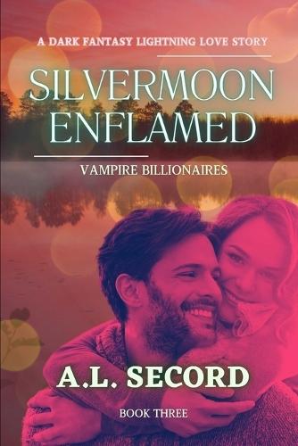 Silvermoon Enflamed: Vampire Billionaires: A Dark Fantasy Lightning Love Story: Book Three