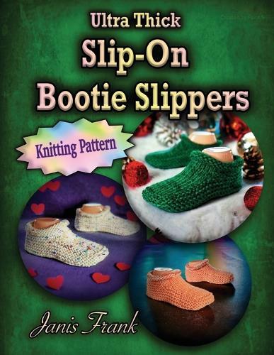 Ultra Thick Slip-On Bootie Slippers: Knitting Pattern