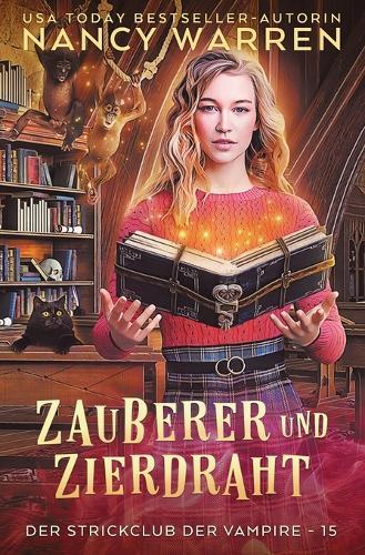 Zauberer und Zierdraht: Ein Paranormaler Cosy-Krimi