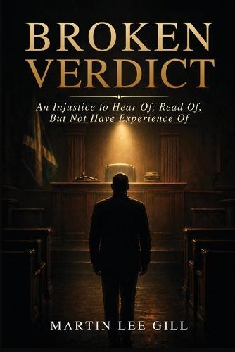 Broken Verdict: An Injustice to Hear Of, Read Of, But Not Have Experience Of