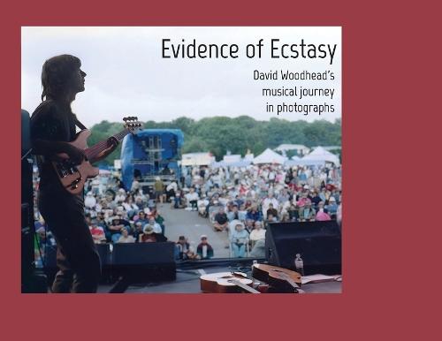 Evidence of Ecstasy: David Woodhead's musical journey in photographs