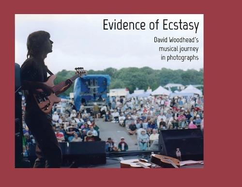 Evidence of Ecstasy: David Woodhead's musical journey in photographs