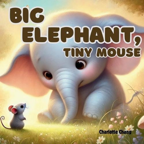 Big Elephant, Tiny Mouse: A Big Rhyming Opposites Picture Storybook for Little Readers