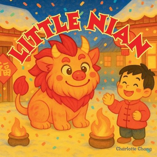 Little Nian: The Story of the Little Chinese New Year Monster