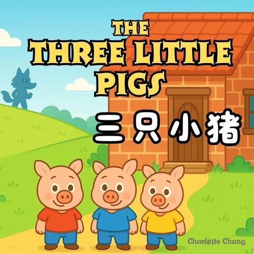 The Three Little Pigs: Bilingual Classic Story Retold for Kids in English, Simplified Chinese, and Pinyin!