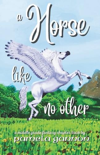 A Horse Like no Other: A Magical Middle-Grade Horse Adventure with Flying Ponies, Friendship, and Courage