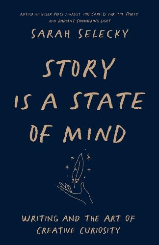 Story Is A State of Mind: Writing and the Art of Creative Curiosity