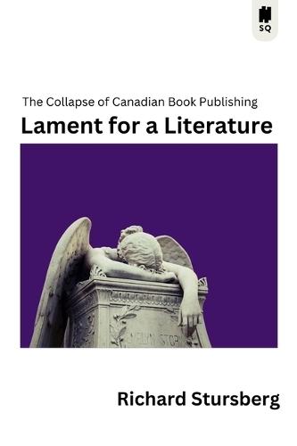 Lament for a Literature: The Collapse of Canadian Book Publishing