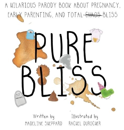 Pure Bliss: A Hilarious Parody Book About Pregnancy, Early Parenting, and Total Chaos/Bliss: A Picture Book For Those Navigating The Messy, Exhausting Stages of Pre and Post Early Parenting