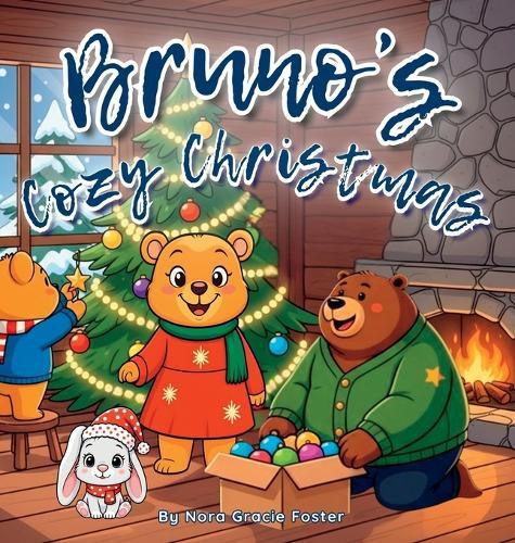 Bruno's Cozy Christmas: A Gentle Holiday Story of Calm, Kindness, and Christmas Joy for Toddlers and Preschoolers (Ages 3-5)