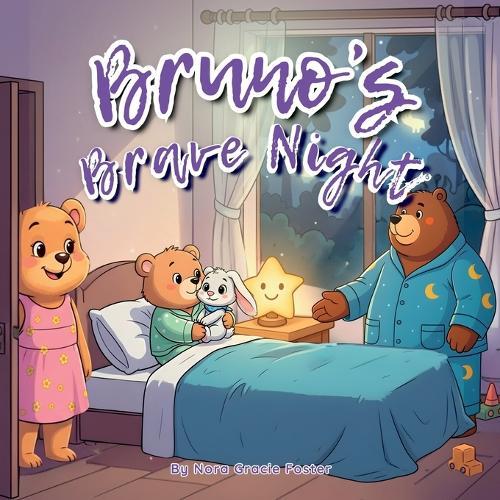 Bruno's Brave Night: A Gentle Story About Courage, Nighttime Worries, and Feeling Safe for Ages 3-5