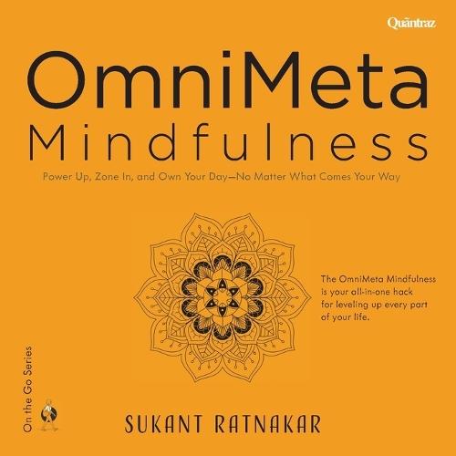 OmniMeta Mindfulness: Power Up, Zone In, and Own Your Day - No Matter What Comes Your Way