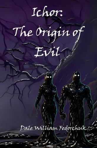 Ichor: The Origin of Evil: The Ballad of Tul'ran the Sword Book 8