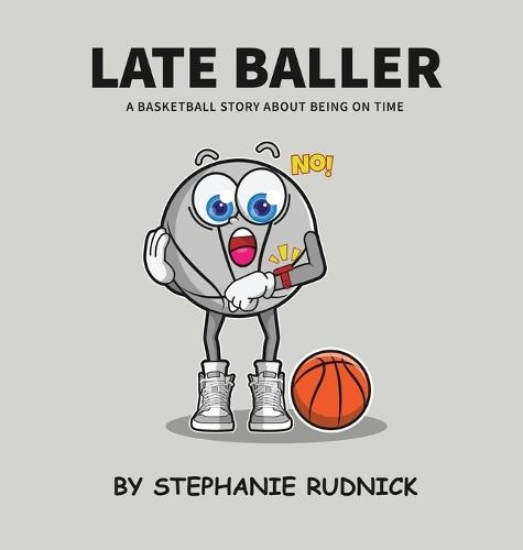 Late Baller: A Basketball Story About Being On Time