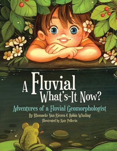 A Fluvial What's-It Now?: Adventures of a Fluvial Geomorphologist