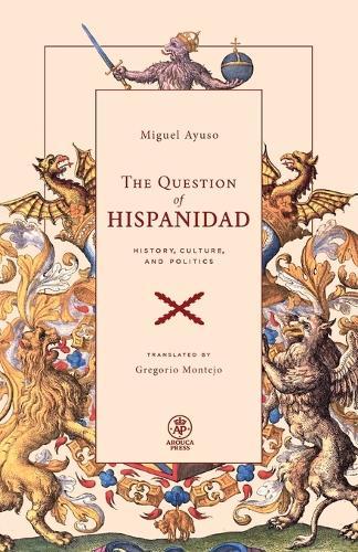 The Question of Hispanidad: History, Culture, and Politics