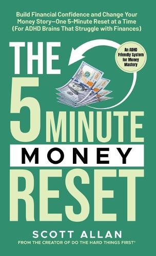 The 5-Minute Money Reset: Build Financial Confidence and Change Your Money Story-One 5-Minute Reset at a Time