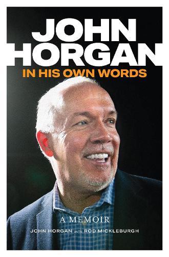 John Horgan: In His Own Words