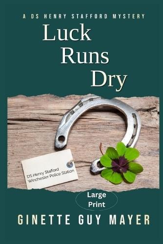 Luck Runs Dry: A DS Henry Stafford Mystery Large Print