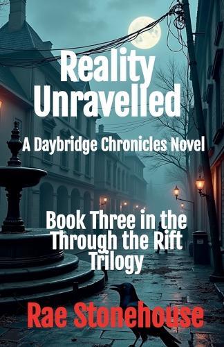Reality Unravelled: A Daybridge Chronicles Novel