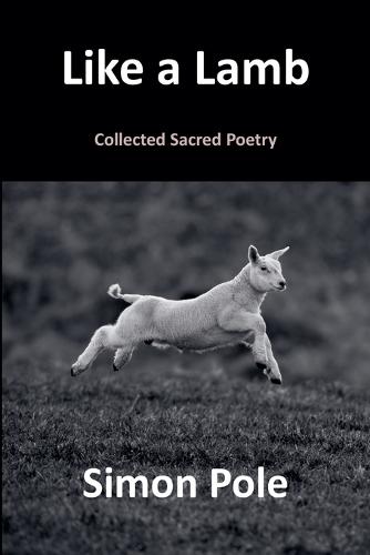 Like a Lamb: Collected Sacred Poetry