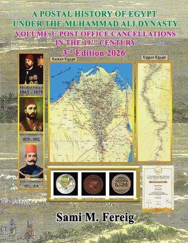 A Postal History of Egypt Under The Muhammad Ali Dynasty - Volume 3: Post Office Cancellations In The 19th Century - 3rd Edition 2026