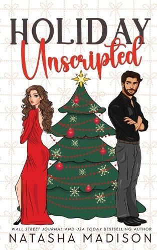 Holiday Unscripted An enemies to lovers, second chance, forced proximity, holiday romance.