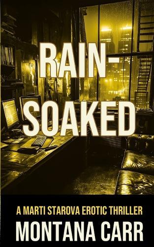 Rain-Soaked: A Marti Starova Erotic Thriller Book 3