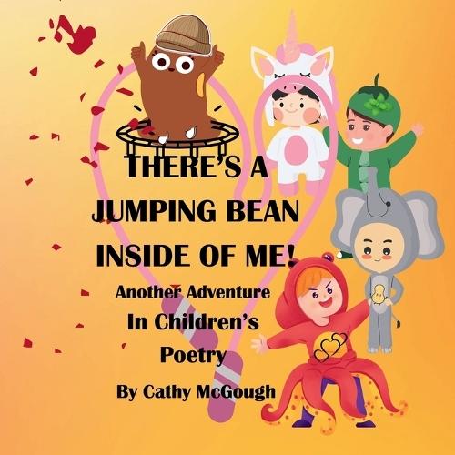 There's a Jumping Bean Inside of Me! Book 2!: Another Adventure In Children's Poetry