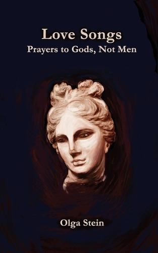 Love Songs: Prayers to Gods, Not Men