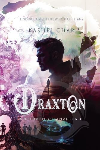 Draxton: Children of Anzulla, Part One of Book One. Finding Love in the World of Titans
