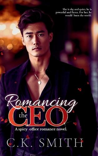 Romancing the CEO: A Spicy Office Romance Novel: Book 1