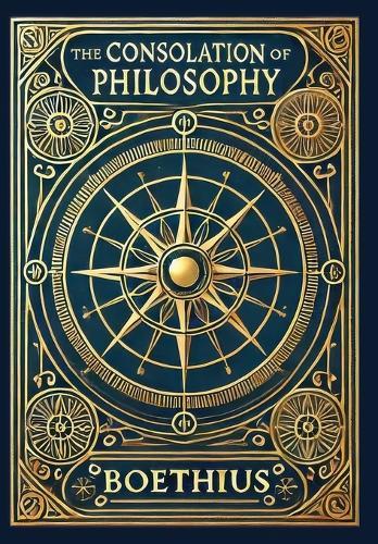 The Consolation of Philosophy (Collector's Edition) (Laminated Hardback with Jacket)