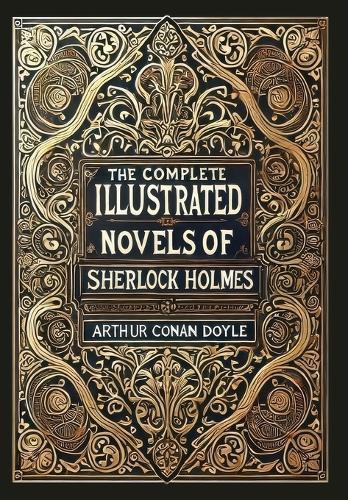 The Complete Illustrated Novels of Sherlock Holmes (Collector's Edition) (Laminated Hardback with Jacket)