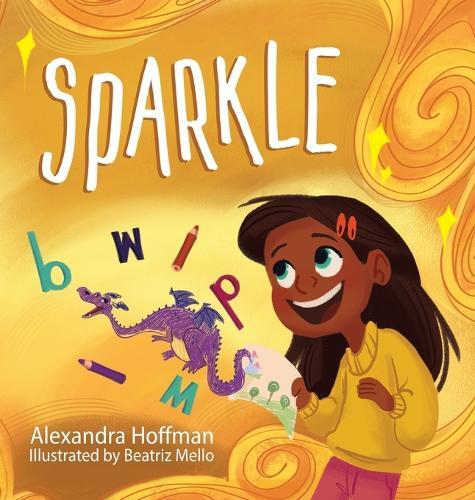 Sparkle: an inclusive kids book celebrating a child with dyslexia and dysgraphia